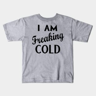 Freaking Cold Kids T-Shirt